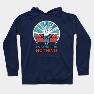 I Stand for Nothing Hoodie